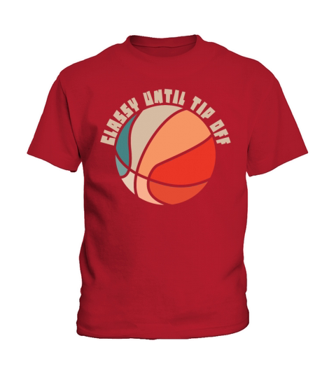 Classy Until Tipoff Game Day American Basketball Kids T-Shirt