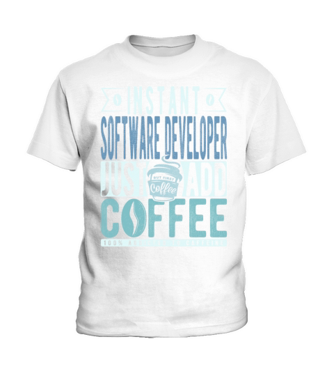 Instant Software Developer Just Add Coffee Kids T-Shirt