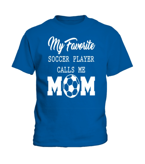 My Favorite Soccer Player Calls Me Mom Kids T-Shirt