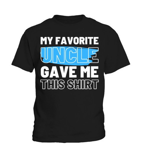 My Favorite Uncle Gave Me This Shirt Niece Nephew Kids T-Shirt