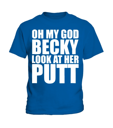 oh my god becky look at her putt golf game Kids T-Shirt