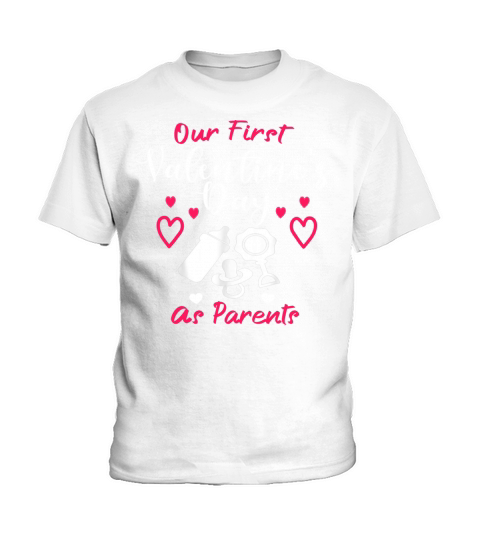 Our First Valentines Day As Parents New Dad Mom Kids T-Shirt