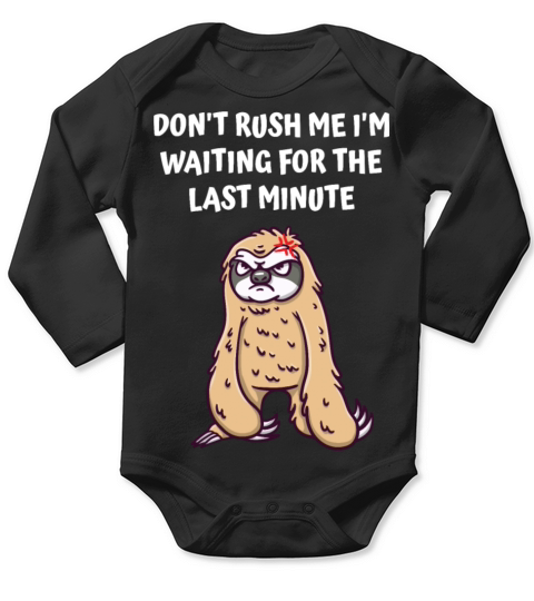Dont Rush Im Waiting for the Last Minute Funny Sar Long Sleeve Baby One-Piece