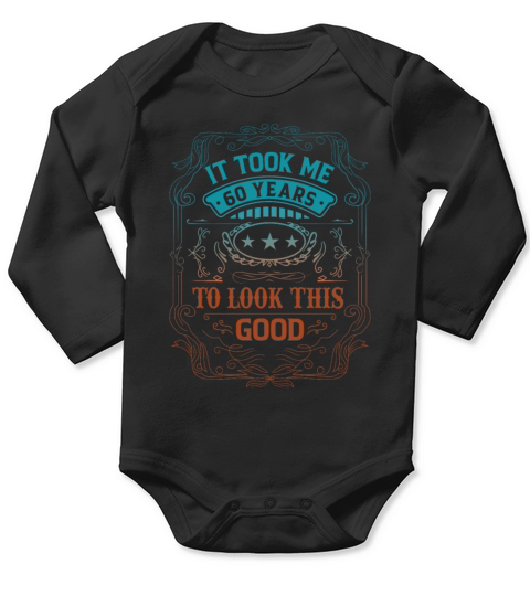 It Took Me 60 Years Adult Humor Sayings Old People Long Sleeve Baby One-Piece