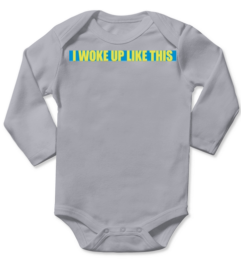 woke up like this Long Sleeve Baby One-Piece