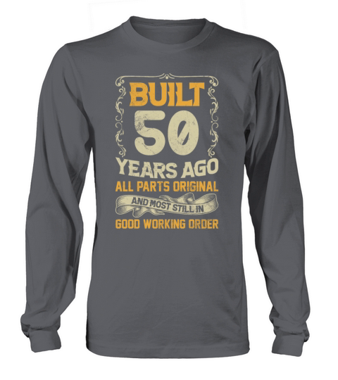 Built 50 Years Ago - All Parts Original Outfit 50t Long sleeved Unisex