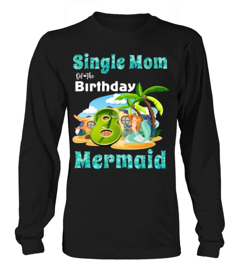 Cute Mermaid Single Mom Of The 8th Birthday Long sleeved Unisex
