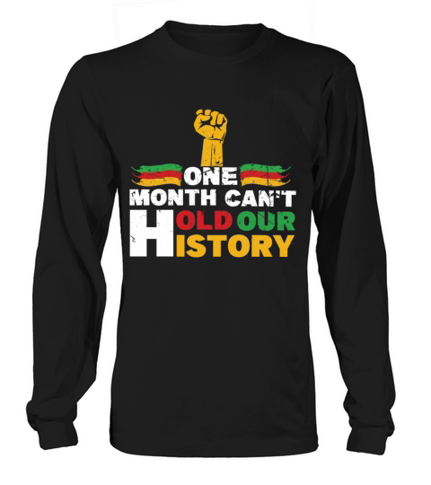 Fist One Month Cant Hold Black History Month Long sleeved Unisex