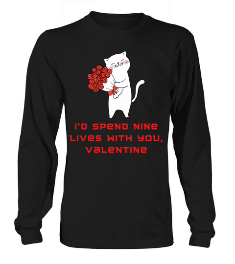 Id spend nine lives with you valentine380 Long sleeved Unisex