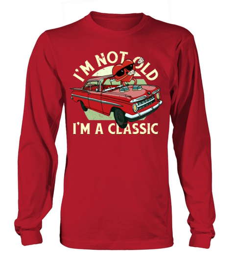 Im Not Old Im A Funny Quote Classic Vintage Car Long sleeved Unisex