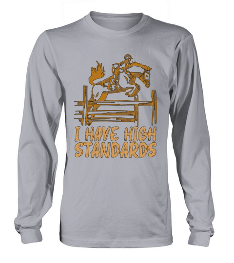 Show Jumping I Have High Standards Horses Animals Long sleeved Unisex