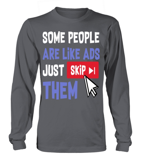 Some People Are Like Ads Just Skip Them Long sleeved Unisex