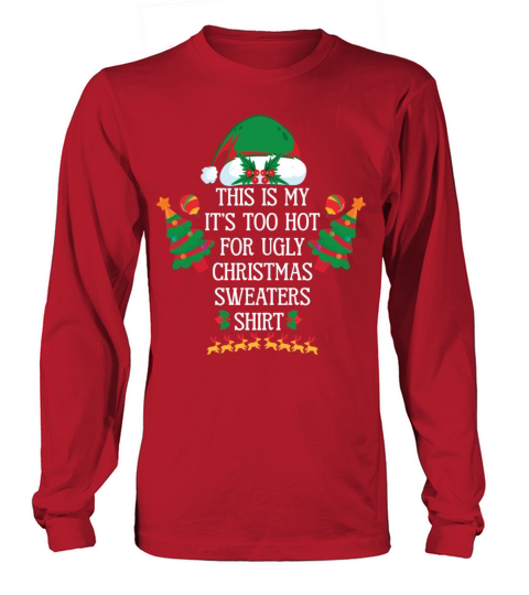This Is My Its Too Hot For Ugly Christmas Sweater Long sleeved Unisex