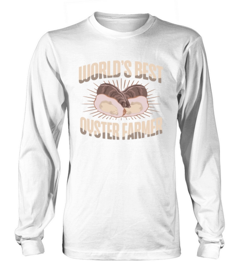 Worlds Best Oyster Farmer Shucking Buddy Seafood Long sleeved Unisex