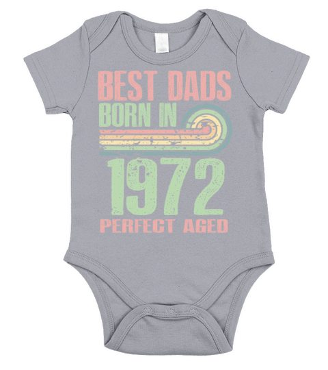 Best Dads Are Born In 1972 51 Years Old 51th Short Sleeve Baby One-Piece