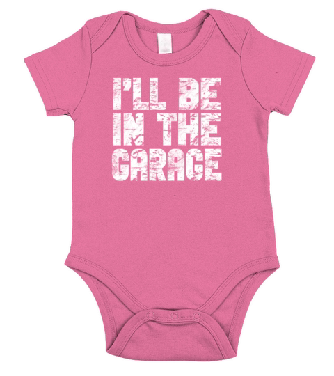 I Will Be In The Garage Short Sleeve Baby One-Piece