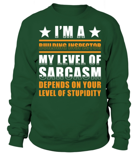 Building Inspector Saying Level Stupidity Sweatshirt Unisex