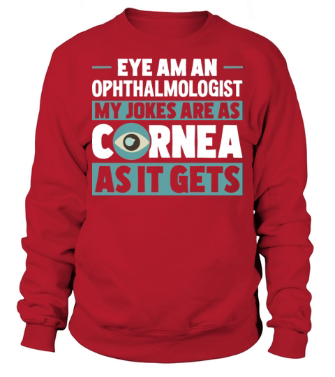 Funny Ophthalmologist Eye Tell Cornea Jokes Sweatshirt Unisex
