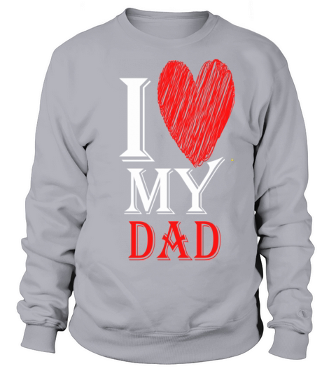 I Love My Dad Purview With Red heart814 Sweatshirt Unisex