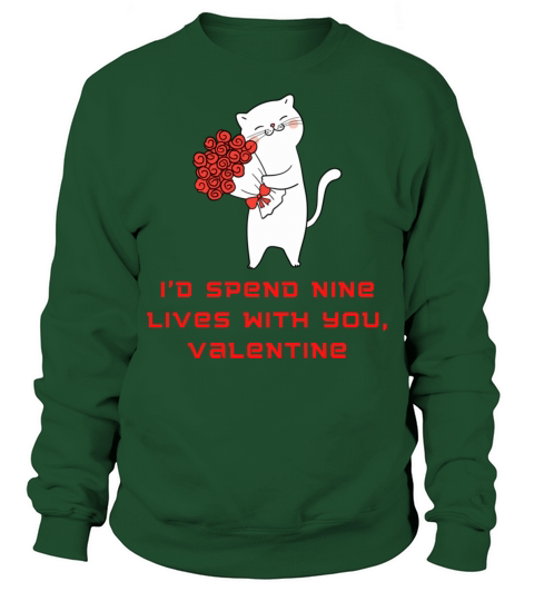 Id spend nine lives with you valentine380 Sweatshirt Unisex