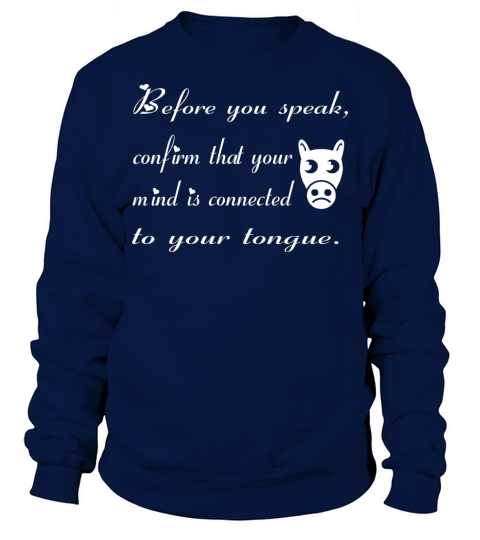 Make sure you connect your tongue to your mind Sweatshirt Unisex