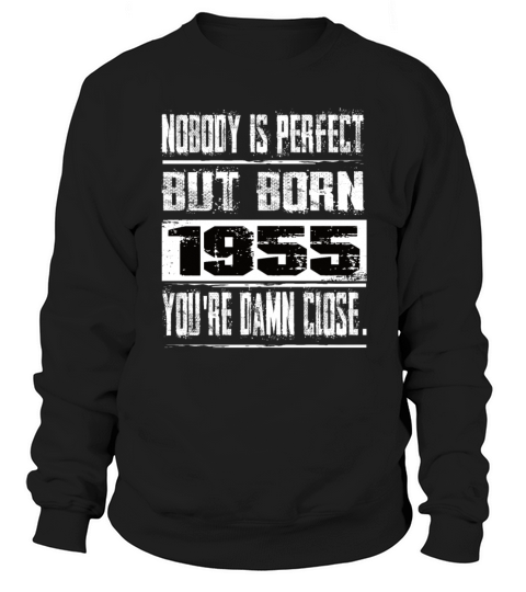 Nobody Is Perfect But Born 1955 Birthday Sweatshirt Unisex