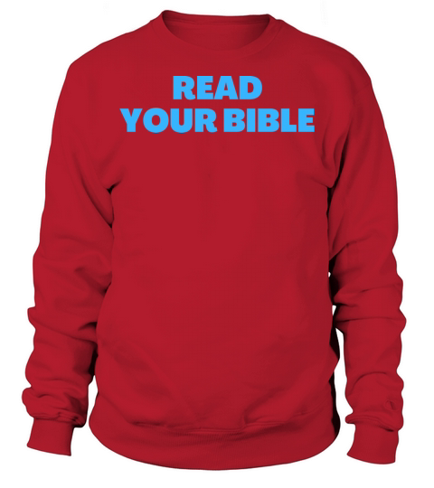 Read Your Bible - Christian Quotes Sweatshirt Unisex