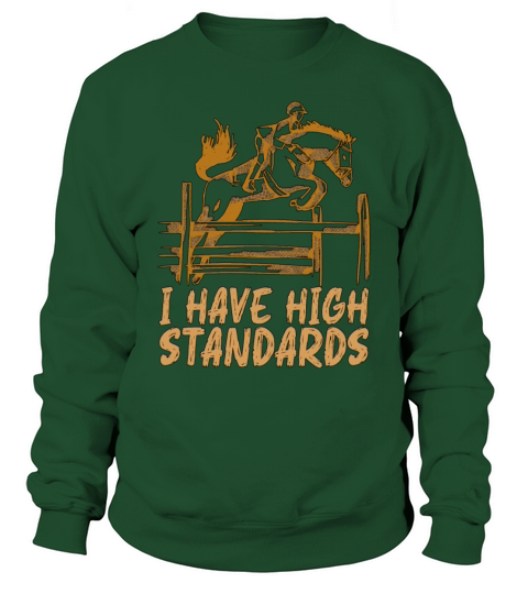 Show Jumping I Have High Standards Horses Animals Sweatshirt Unisex
