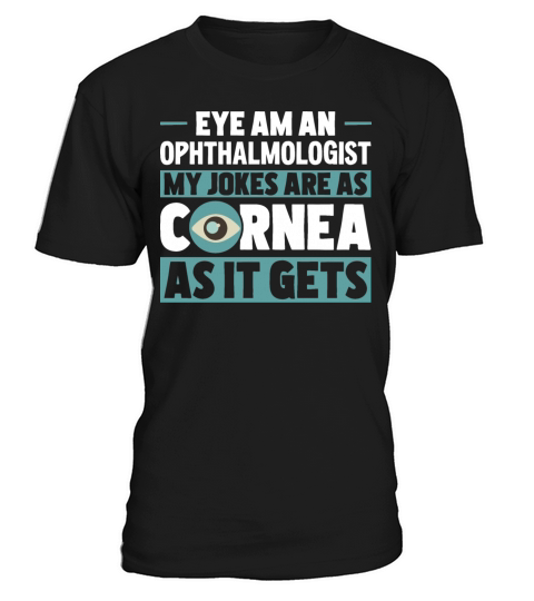 Funny Ophthalmologist Eye Tell Cornea Jokes T-Shirt Unisex