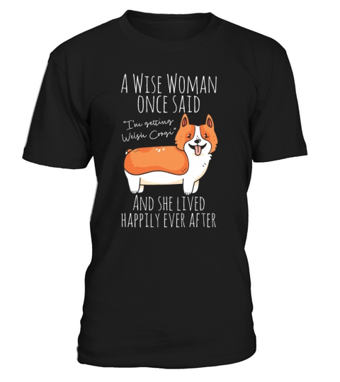 Funny Welsh Corgi Quote T-Shirt Unisex