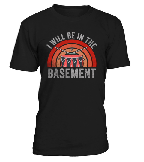 Ill be in the basement Drum Set Drummer Art T-Shirt Unisex