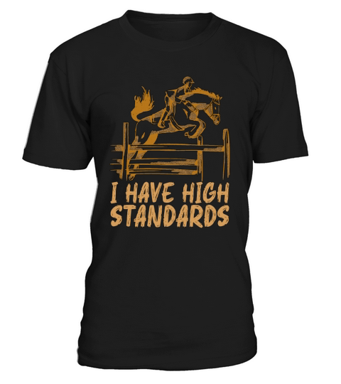 Show Jumping I Have High Standards Horses Animals T-Shirt Unisex