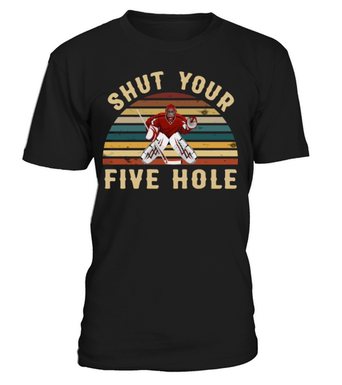 Shut Your Five Hole Retro Vintage Ice Hockey Goali T-Shirt Unisex