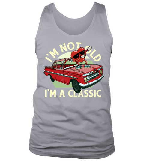 Im Not Old Im A Funny Quote Classic Vintage Car Tank Top Unisex