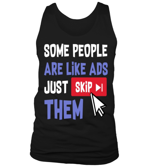 Some People Are Like Ads Just Skip Them Tank Top Unisex