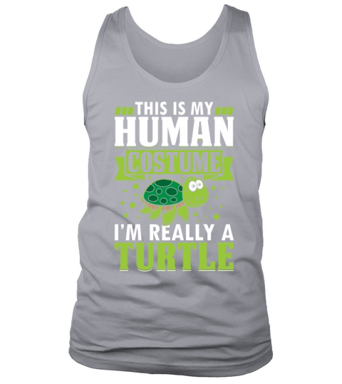 Turtle Lover - This Is My Human Costume Im Really Tank Top Unisex