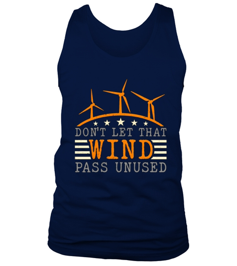 Wind Turbine Tech Dont Let That Wind Green Energy Tank Top Unisex