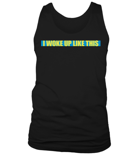 woke up like this Tank Top Unisex