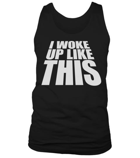 woke up like this Tank Top Unisex