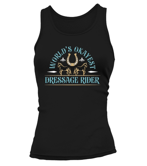 Dressage Worlds Okayest Equine Dressage Rider Tank top Woman