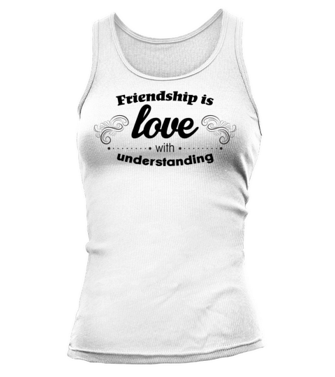 Friendship Is Love With Understanding Tank top Woman