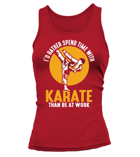 I’d rather spend time with Karate than be at work Tank top Woman