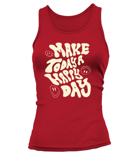 make today a happy day - cool quote Tank top Woman