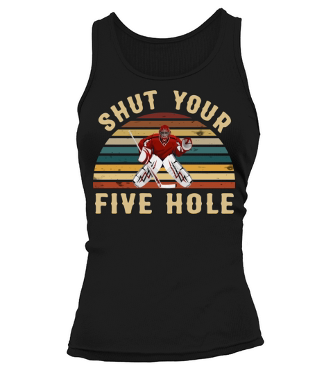Shut Your Five Hole Retro Vintage Ice Hockey Goali Tank top Woman