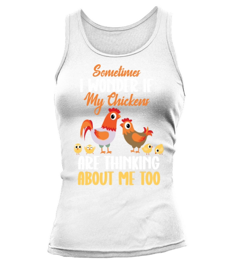 Sometimes I Wonder If My Chickens Are Thinking Tank top Woman