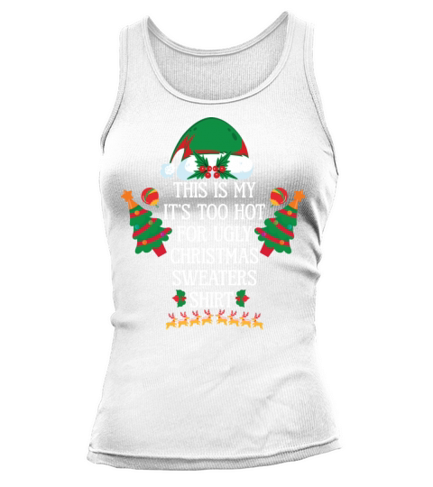 This Is My Its Too Hot For Ugly Christmas Sweater Tank top Woman