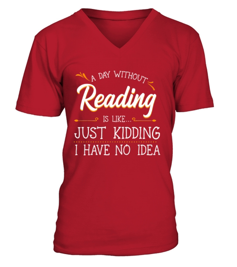 A Day Without Reading Lover Book Literature Bookwo V-Neck T-shirt