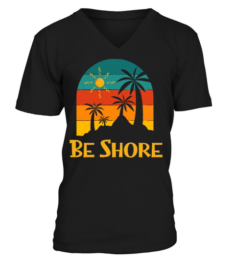 Be Shore Summer Trip Tropical Travel Beach Funny V-Neck T-shirt