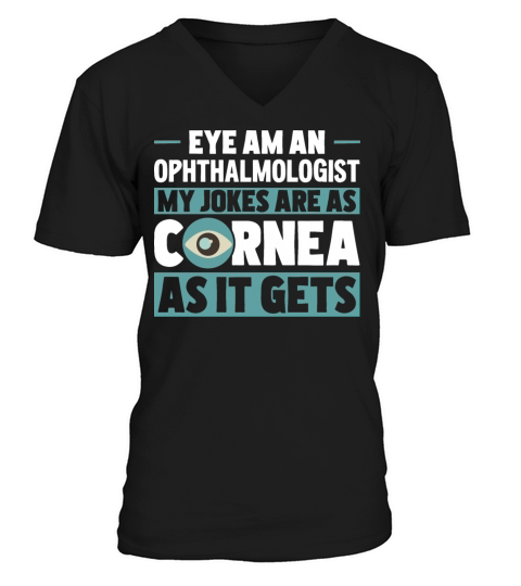 Funny Ophthalmologist Eye Tell Cornea Jokes V-Neck T-shirt