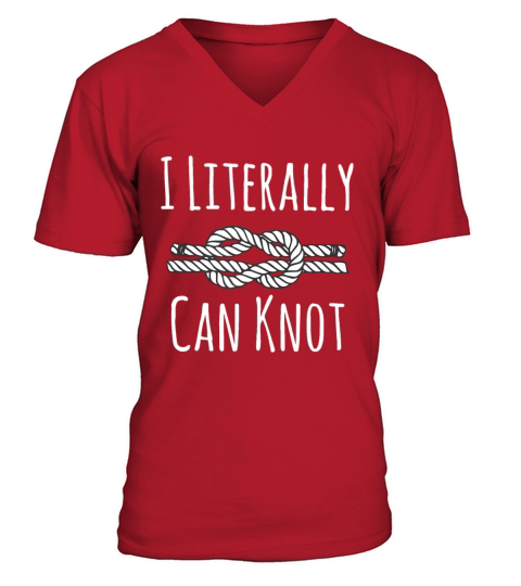 I Literally Can Knot Funny Knottinghilarious quote V-Neck T-shirt